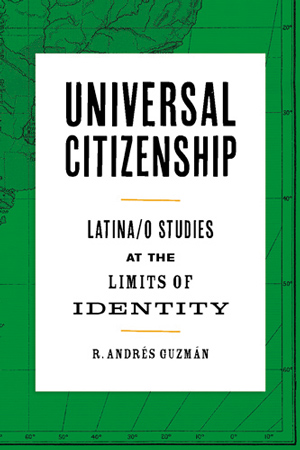 Universal Citizenship: Latina/o Studies at the Limits of Identity